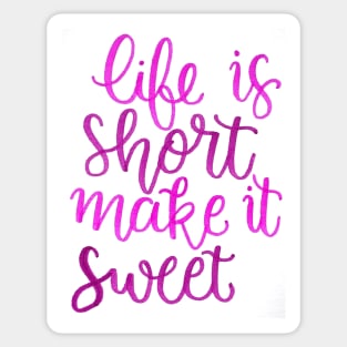 Life is short make it sweet Sticker